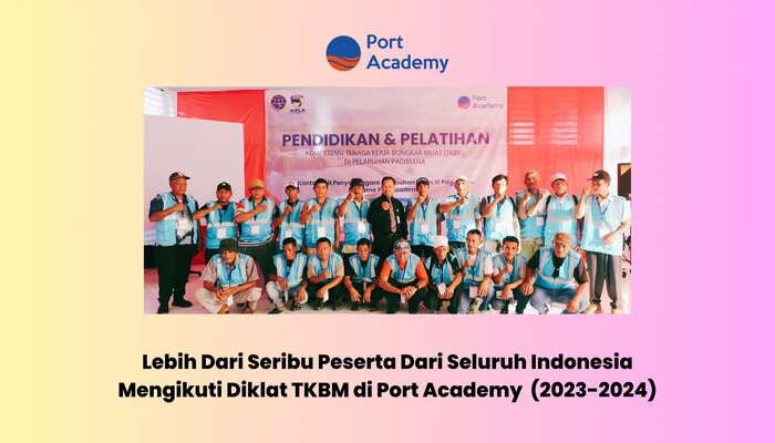 Lebih dari Seribu Peserta dari Seluruh Indonesia Mengikuti Diklat TKBM di Port Academy (2023-2024), jannonews.com